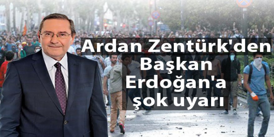 Star Gazetesi Yazarı Ardan Zentürk'den Başkan Erdoğan'a şok uyarı