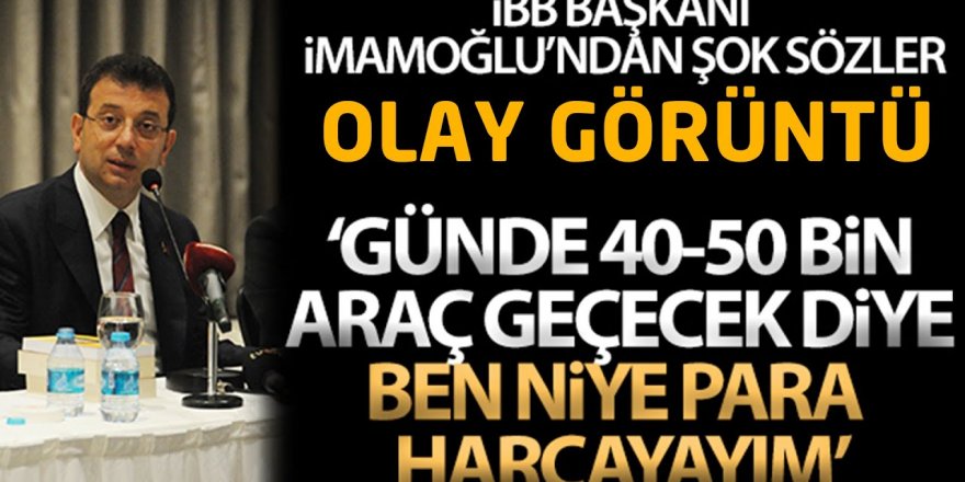 "Günde 40-50 bin araç geçecek diye ben niye para harcayayım"