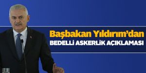 Başbakan'dan Bedelli Askerlik açıklaması!