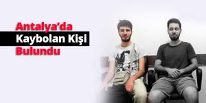 Antalya’da Kaybolan Kişi Bulundu