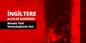 İngiltere’nin Kulesini Alevler Sardı