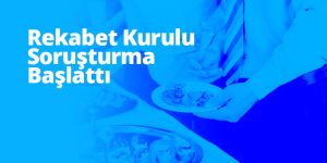 Rekabet Kurulu Soruşturma Başlattı
