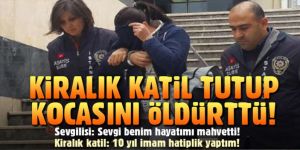 Kocasını öldürtmek için kiralık katil tutmuş!