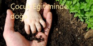 Açık havada eğitim almak çocuğun gelişmesini destekler