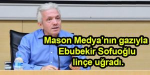 Mason Medya’nın gazıyla Ebubekir Sofuoğlu linçe uğradı.