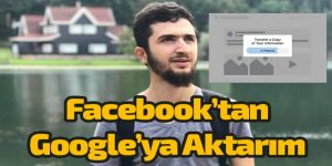 Erdem Can:Facebook verilerinizi kolay bir şekilde Google'da aktarabileceksiniz